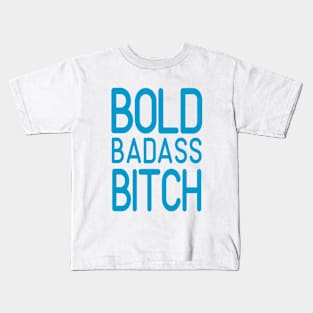 Bold Badass Bitch Kids T-Shirt